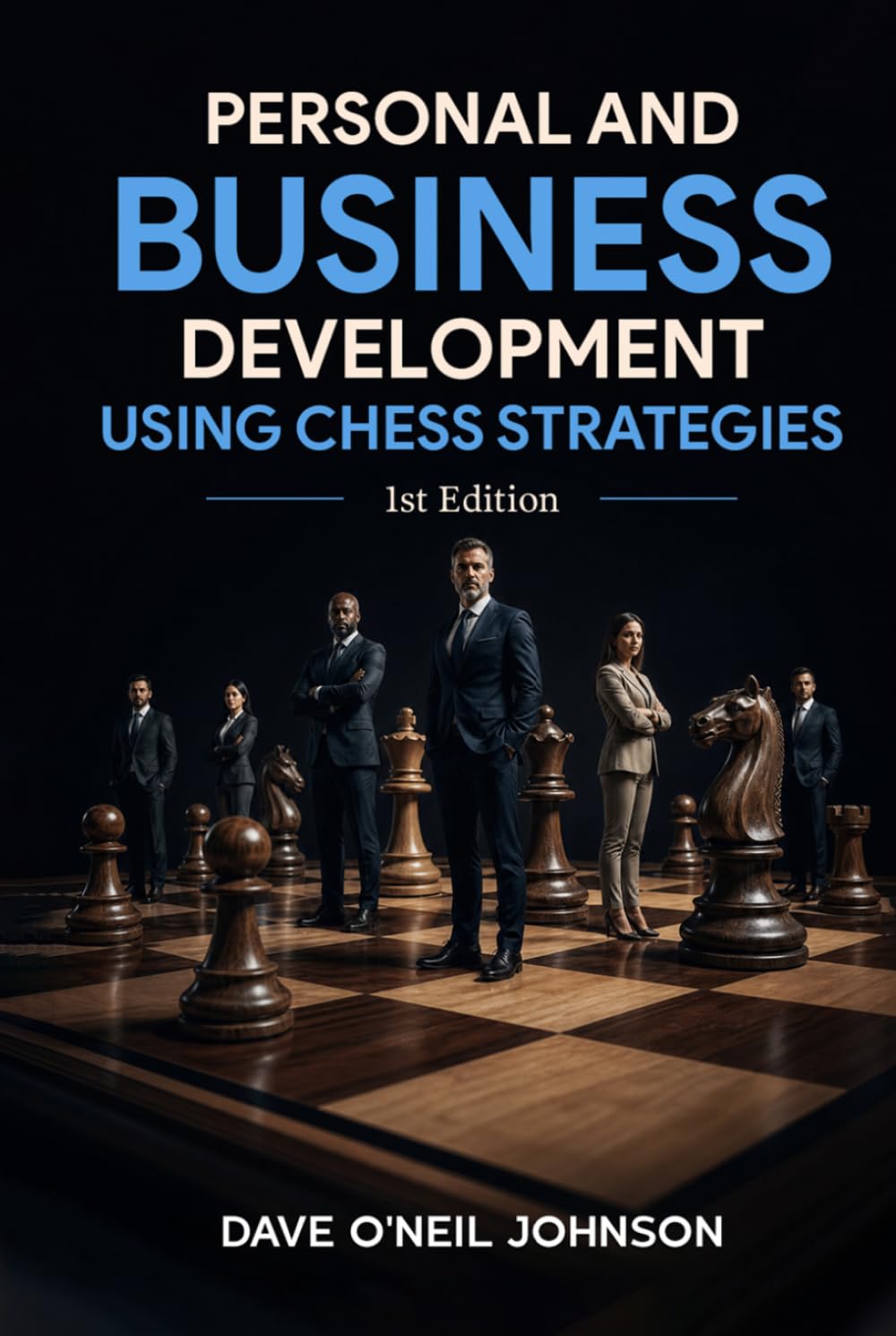 Personal and Business Development Using Chess Strategies: Strategic Thinking for Life, Leadership, and Success