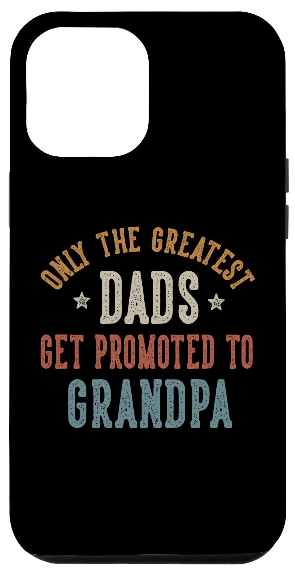Only The Greatest Dads Get Promoted To Grandpa Father's Day Case for iPhone 13 Pro Max