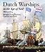 Dutch Warships in the Age of Sail, 1600-1714: Design, Construction, Careers, and Fates