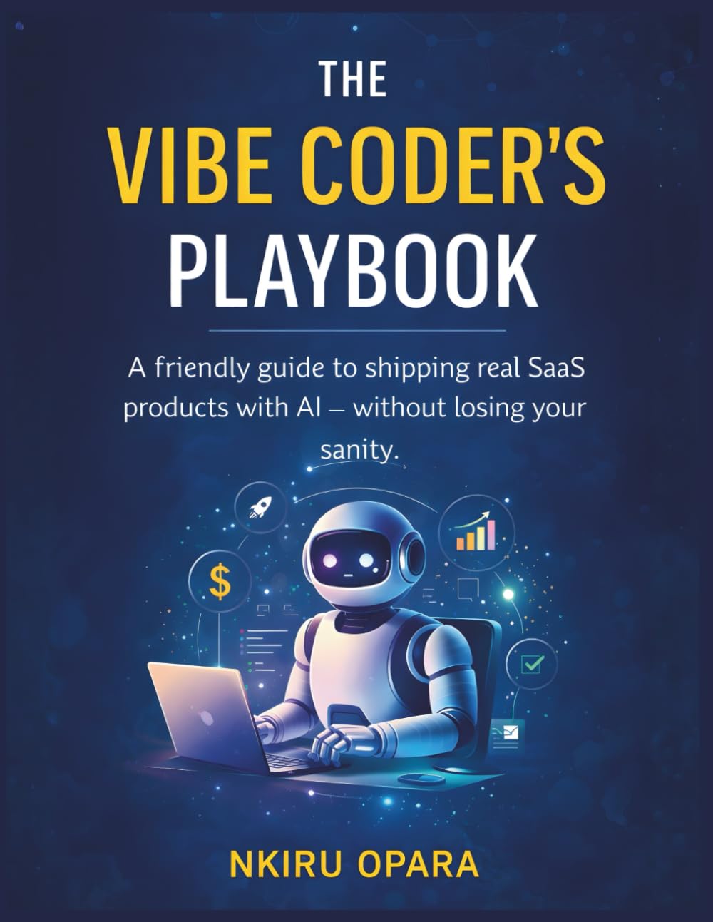The Vibe Coder’s Playbook: A friendly guide to shipping real SaaS products with AI without losing your sanity