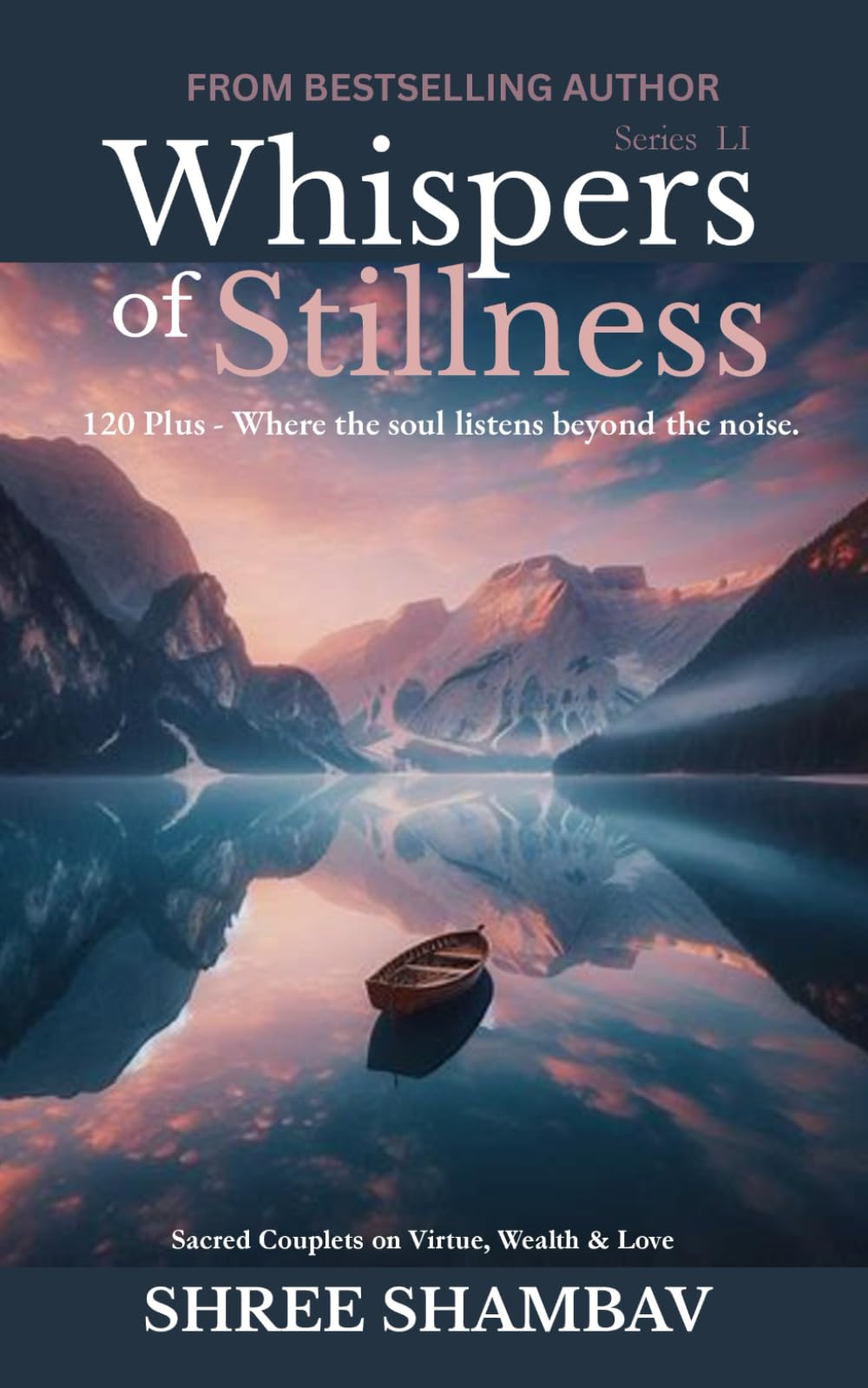 Whispers of Stillness: Where the soul listens beyond the noise Series LI: 51