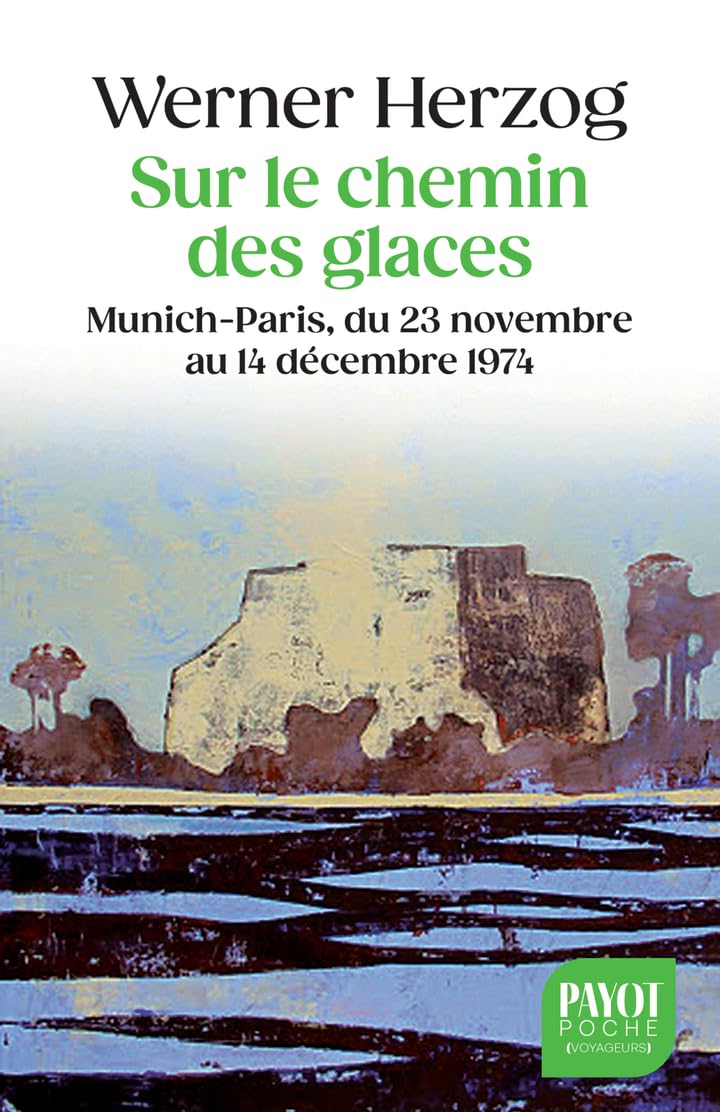 Sur le chemin des glaces: Munich-Paris, du 23 novembre au 14 décembre 1974