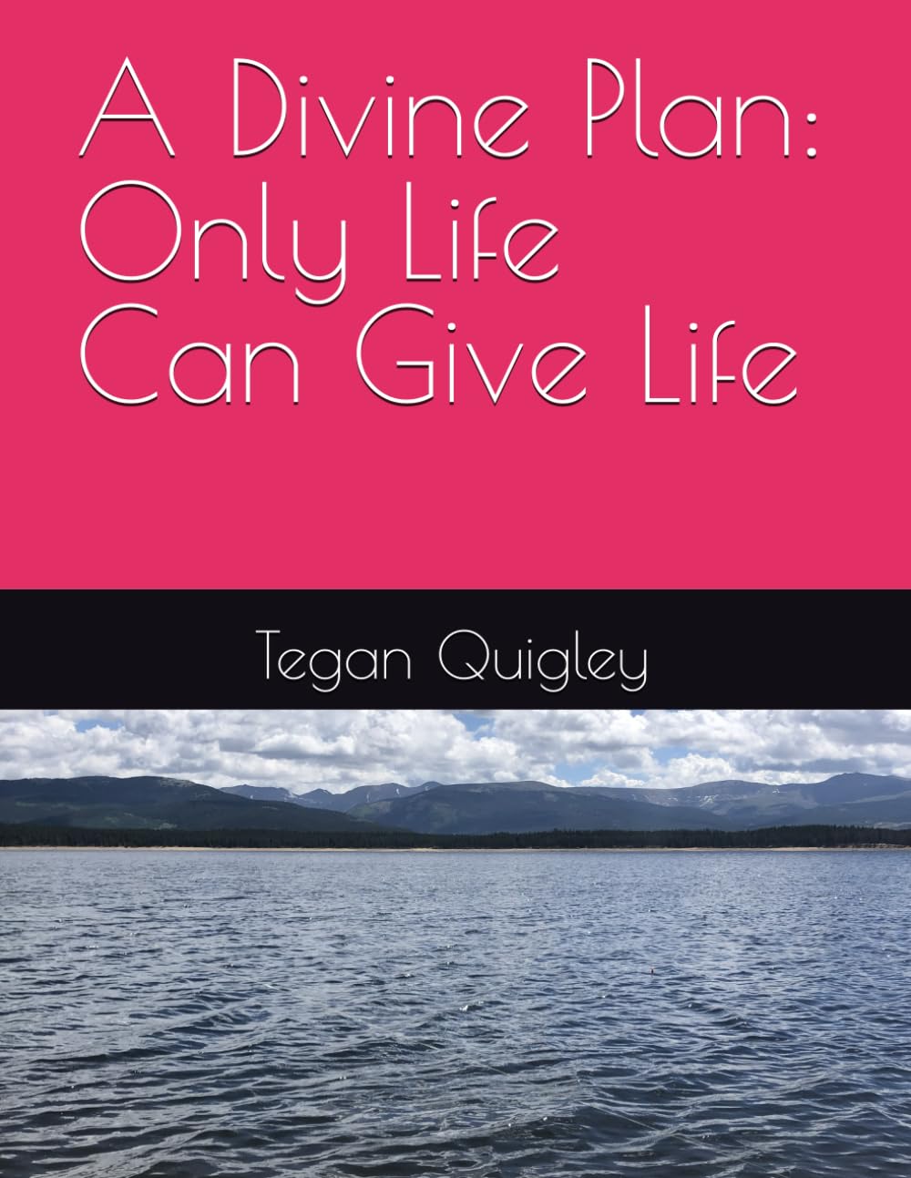A Divine Plan: Only Life Can Give Life