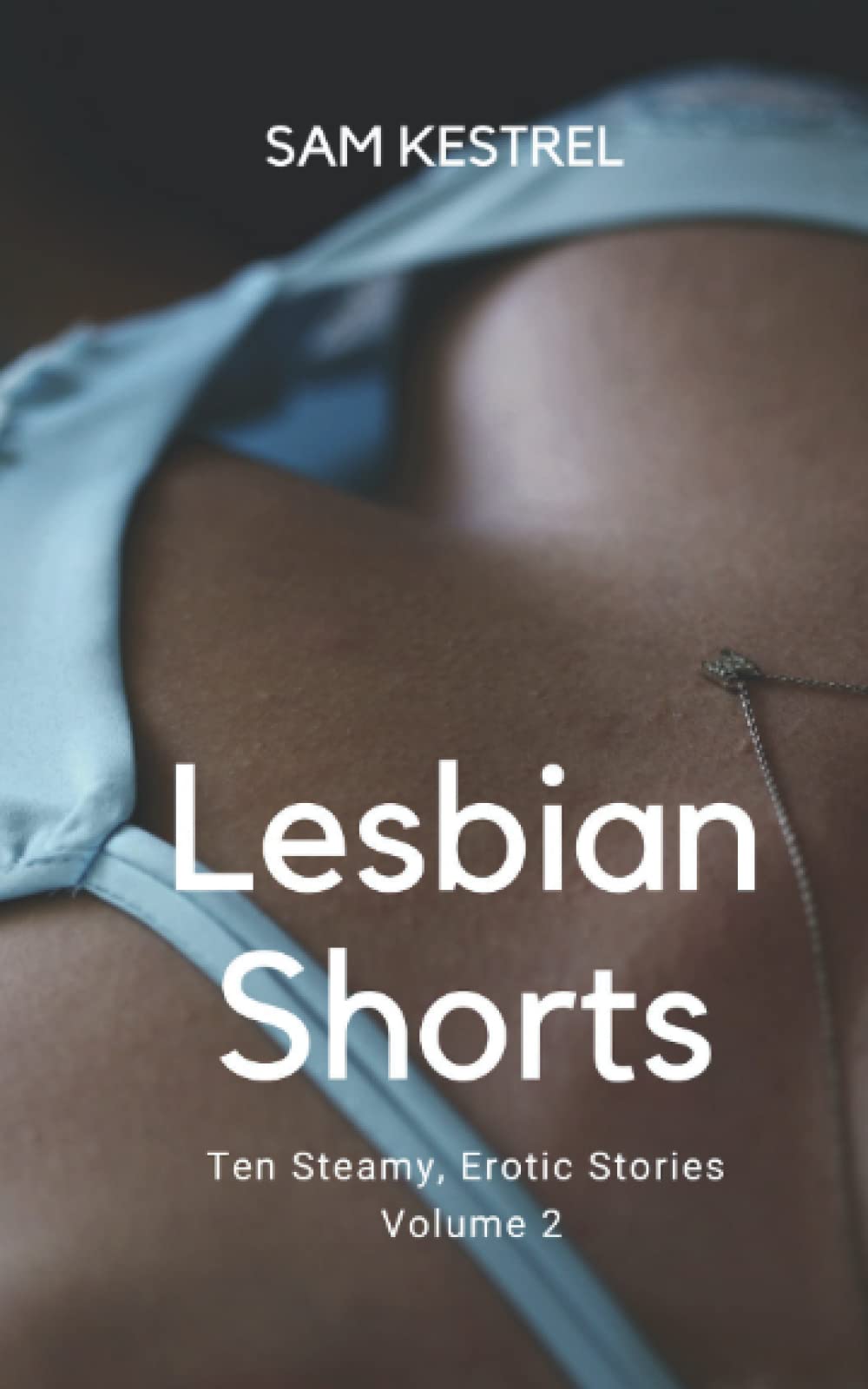 Lesbian Shorts Volume 2: A Lesfic Series, FF Erotica (Ten Steamy Stories) Volume 2