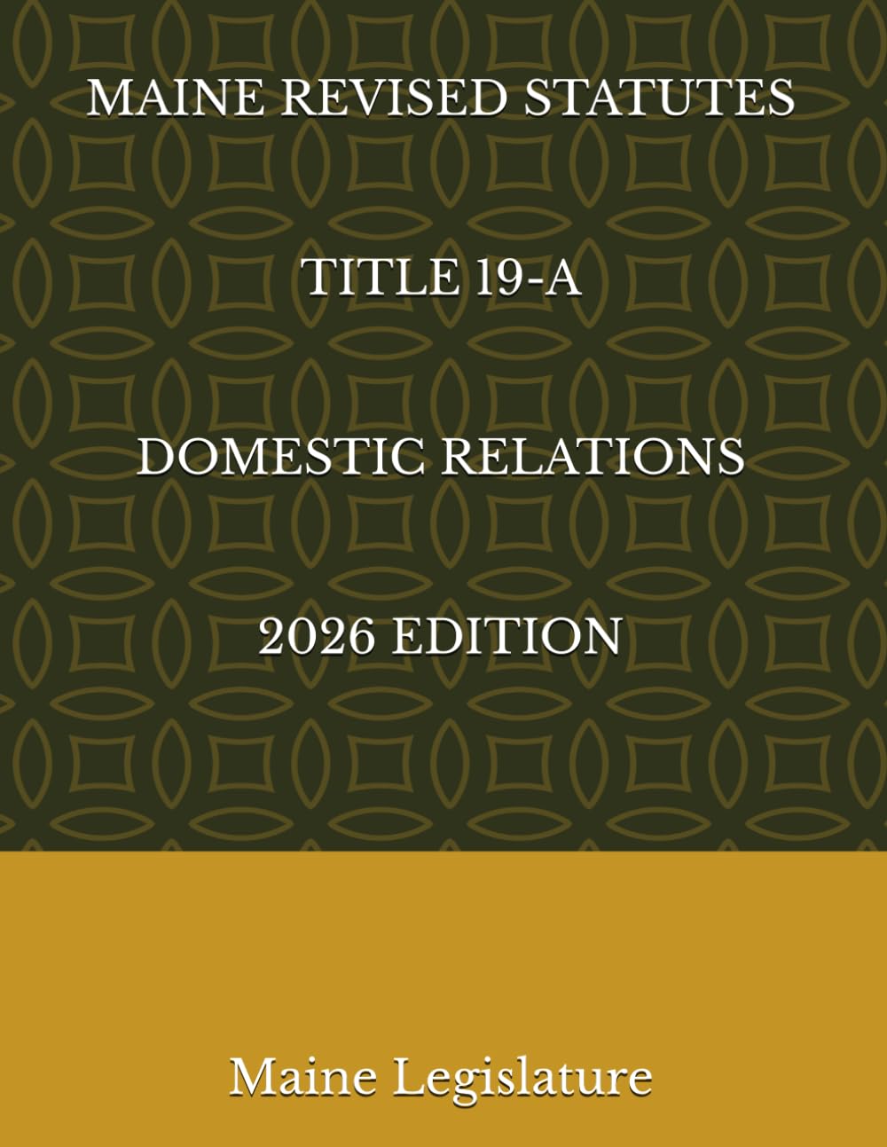 MAINE REVISED STATUTES TITLE 19-A DOMESTIC RELATIONS 2026 EDITION