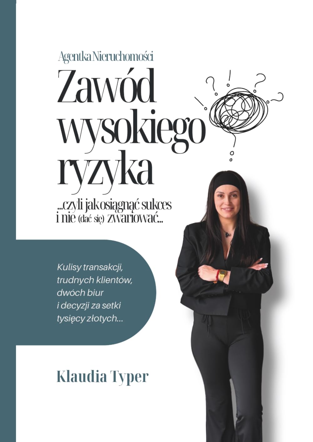 Agentka Nieruchomości - Zawód wysokiego ryzyka: ...czyli jak osiągnąć sukces i nie (dać się) zwariować...