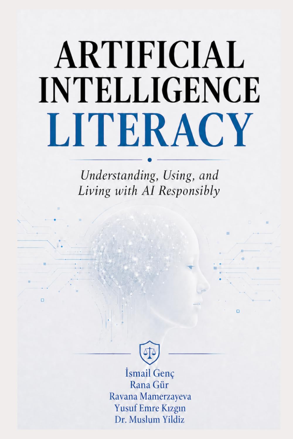Artificial Intelligence Literacy: Understanding, Using, and Living with AI Responsibly