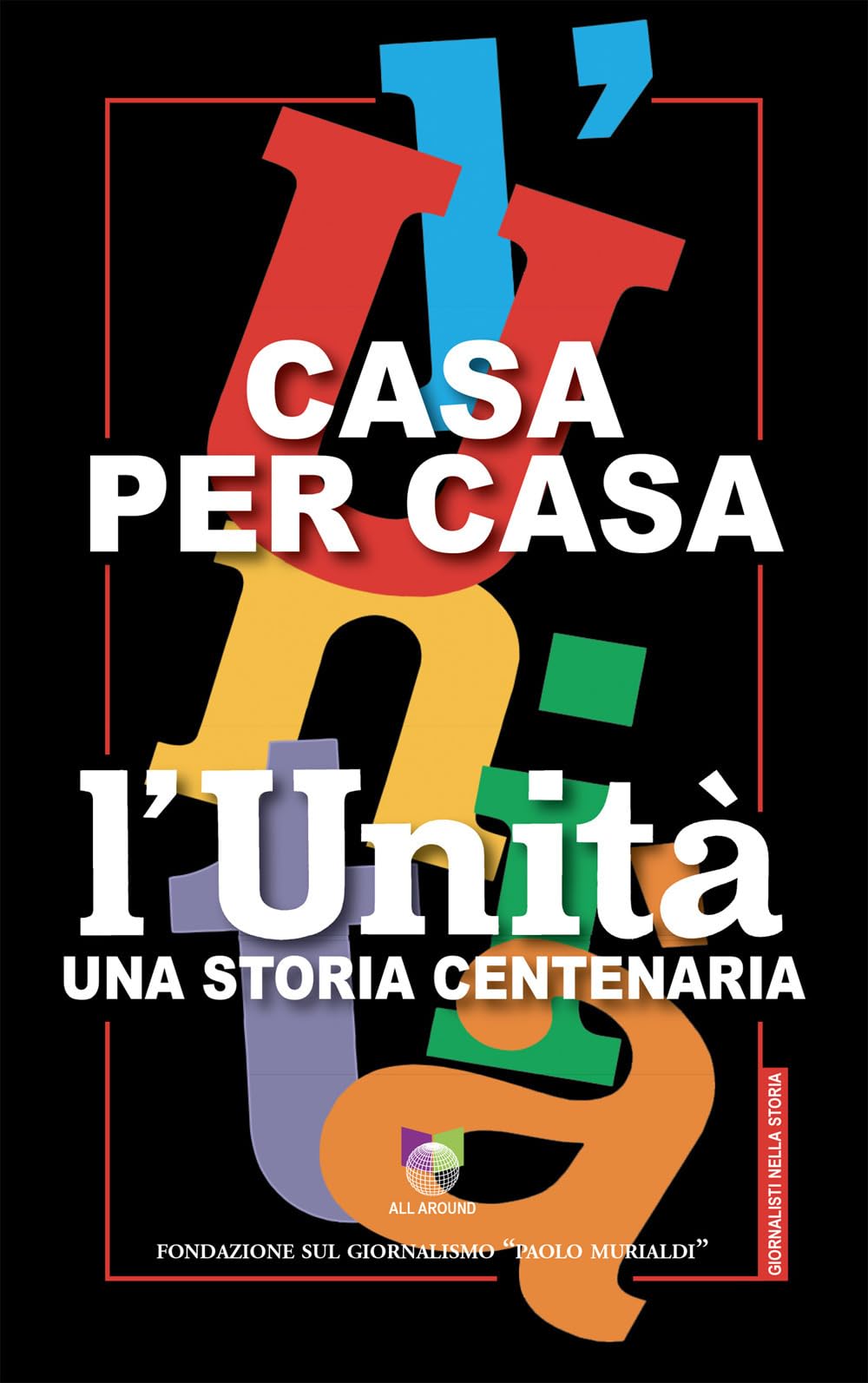 Casa Per Casa. L'unità Una Storia Centenaria - 4