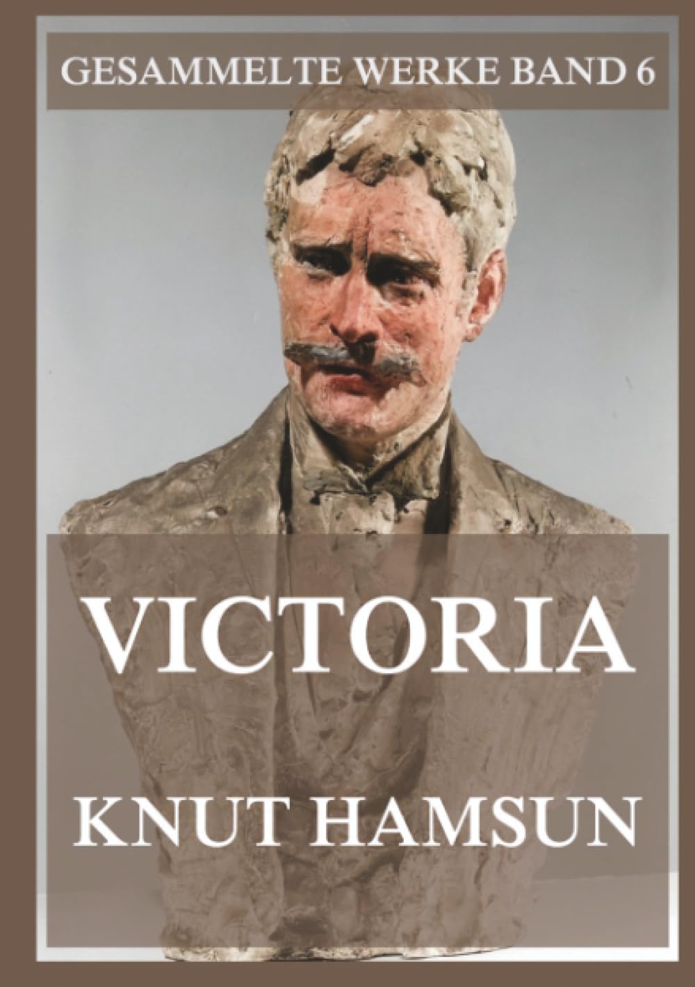 Victoria: Ein modernes Hohelied der Liebe (Gesammelte Werke)