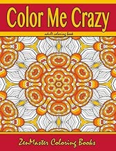 Color Me Crazy Coloring for Grown Ups: Adult Coloring book full of stunning geometric designs (Coloring Books for Grownups) (Volume 7)