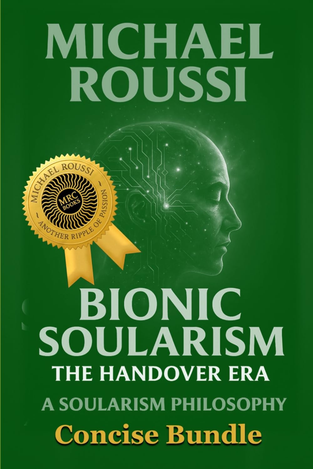 Soularism Philosophy & Bionic Soularism: Bundle Edition: A Soularism Philosophy: 7 (Soularism Philosophy Series)