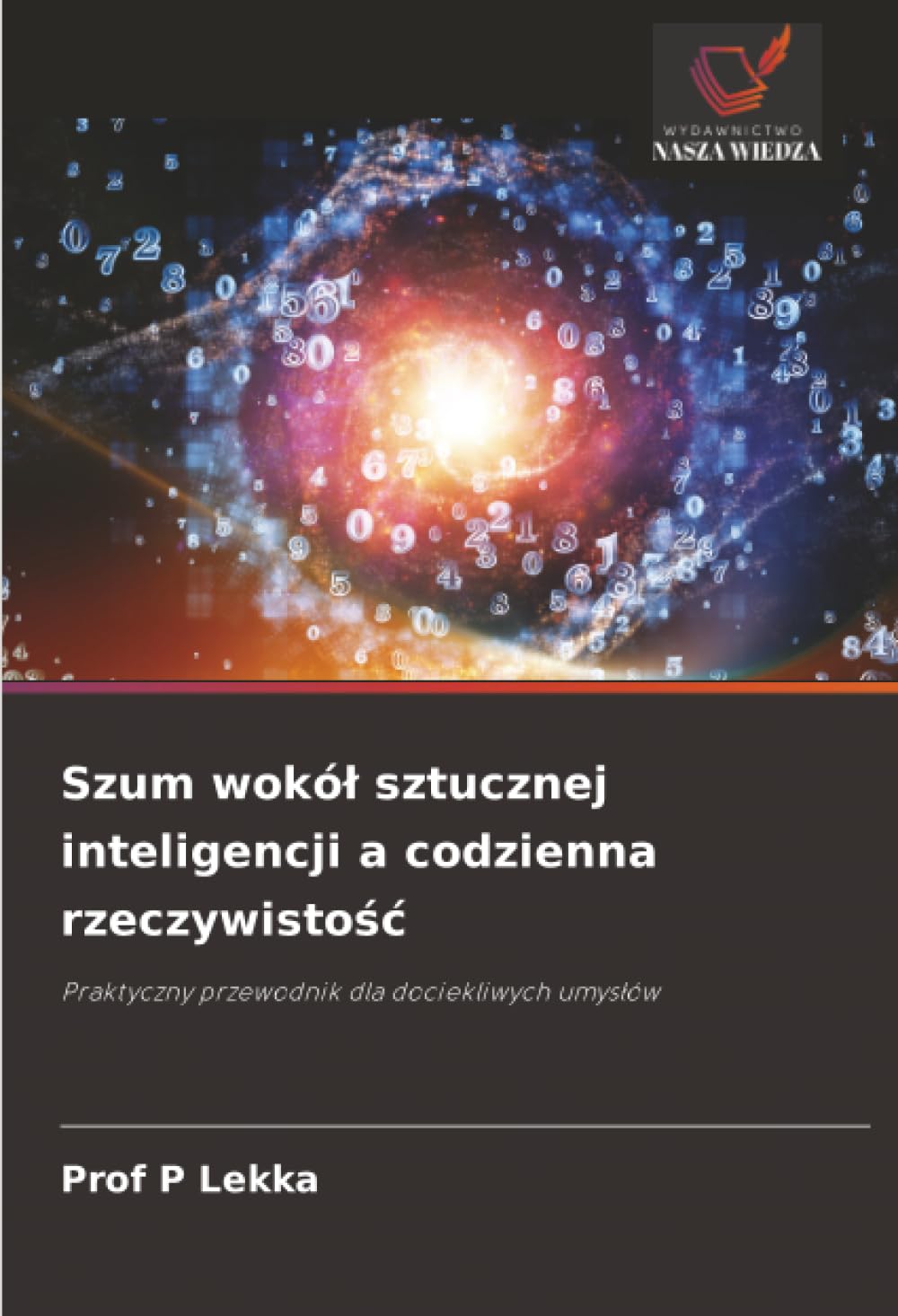 Szum wokół sztucznej inteligencji a codzienna rzeczywistość: Praktyczny przewodnik dla dociekliwych umysłów