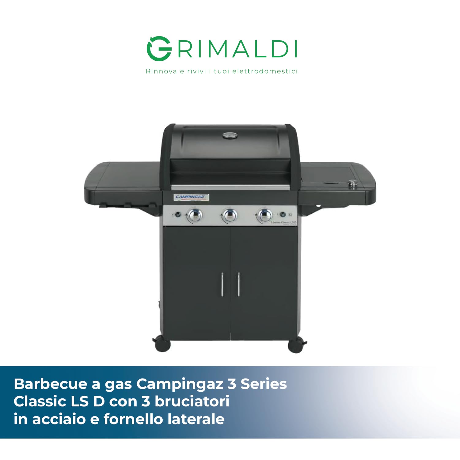G GRIMALDI Barbecue A Gas Campingaz 3 Series Classic LS D 2000032694 — BBQ 3 Bruciatori Acciaio Con Fornello Laterale — Griglia + Piastra Accensione Piezo InstaClean