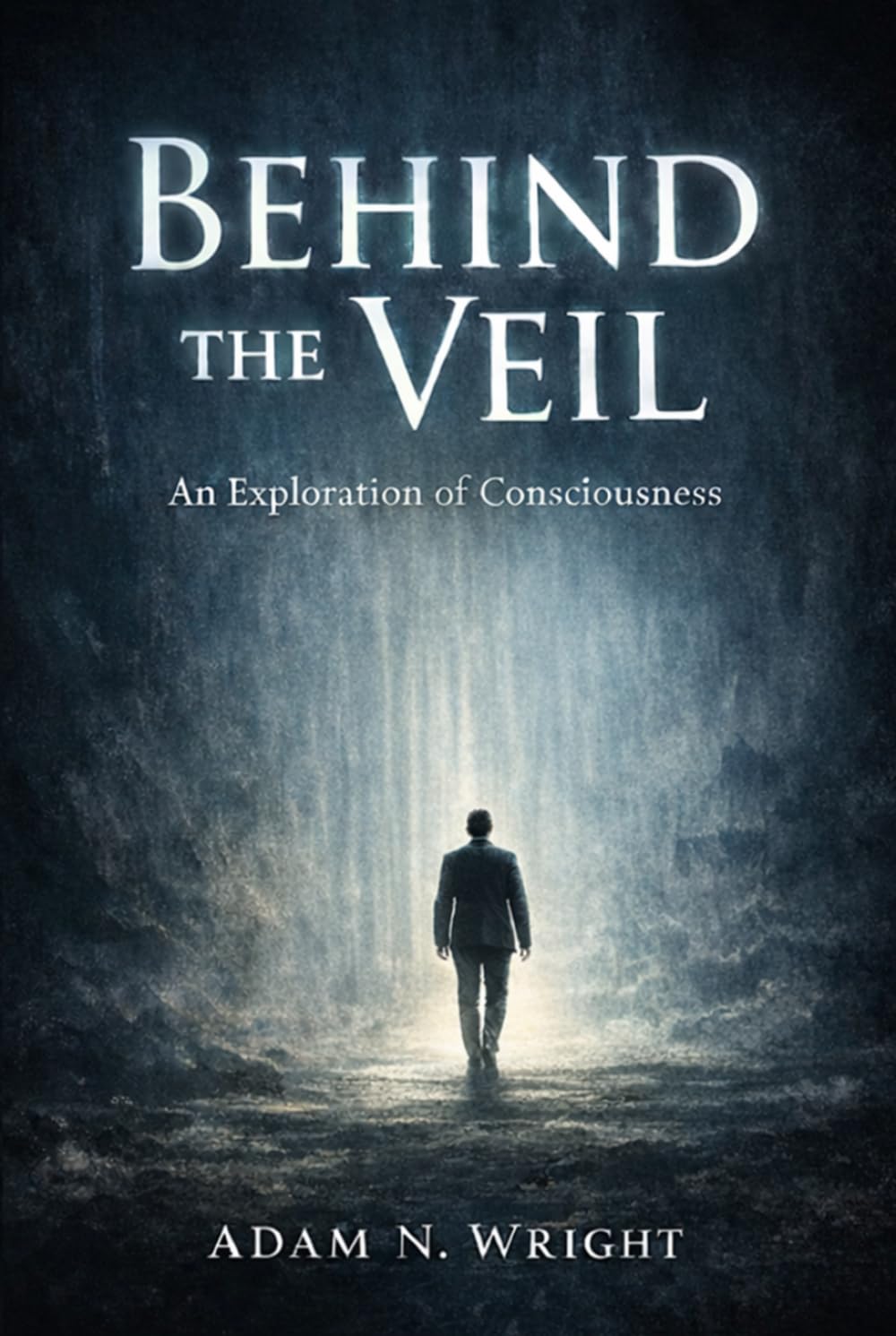 Behind the Veil — An Exploration of Consciousness