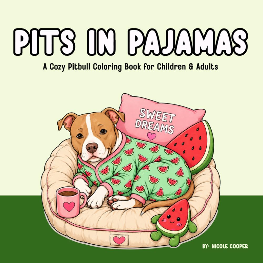 Pits in Pajamas Coloring Book - Coloring Pages for Pitbull Lovers: A Cozy Pitbull Coloring Book for Children & Adults Featuring Cute Dogs, Relaxing Scenes, and Stress-Relieving Designs