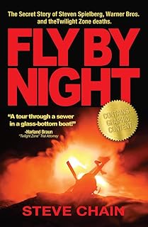 Fly By Night: The Secret Story of Steven Spielberg, Warner Bros, and the Twilight Zone Deaths