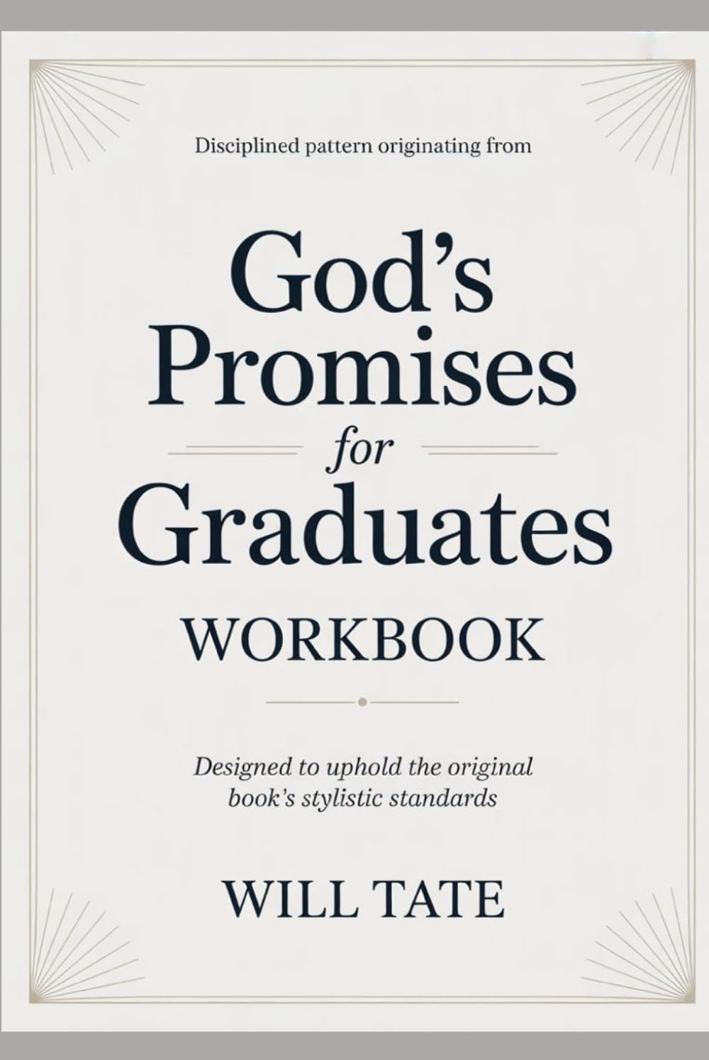 DISCIPLINED PATTERN ORIGINATING FROM God's Promises for Graduates: Designed to uphold the original book's stylistic standards