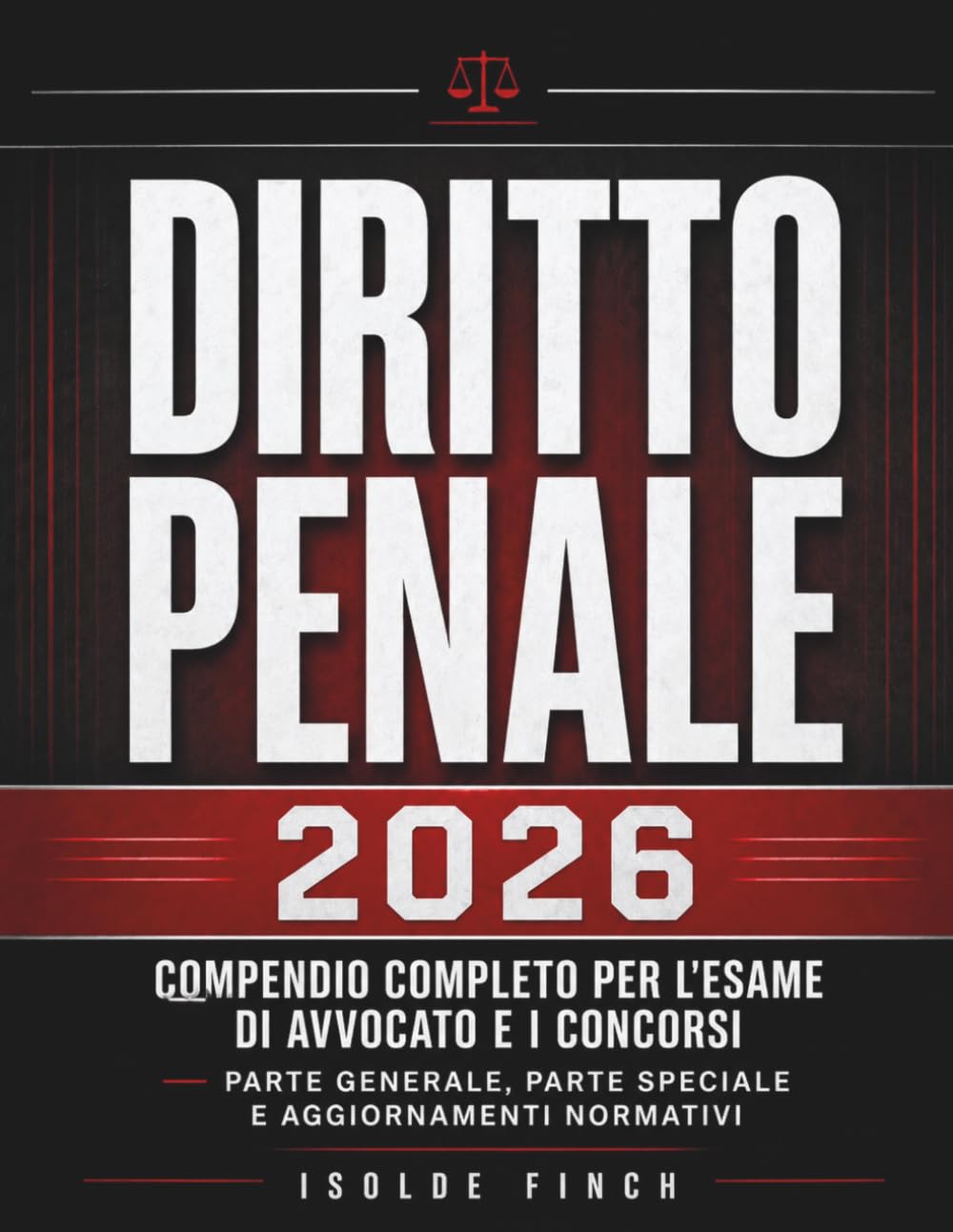 Diritto Penale 2026: Compendio Completo per l'Esame di Avvocato e i Concorsi — Parte Generale, Parte Speciale e Aggiornamenti Normativi (Accademia del Successo — Diritto & Concorsi 2026)