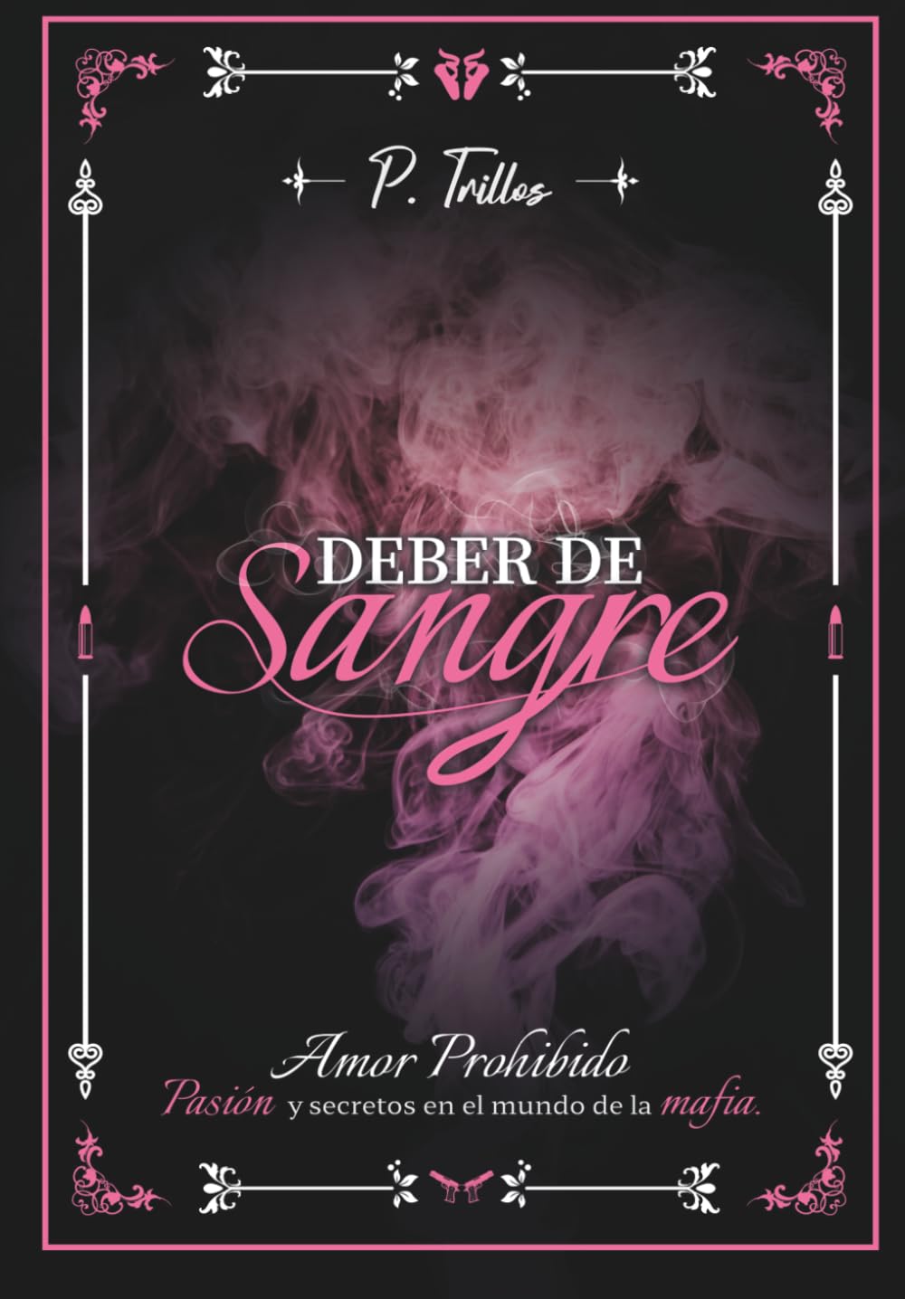 Deber de Sangre: Amor Prohibido: Pasión y Secretos en el Mundo de la Mafia (Quebrantable: Pasión y secretos en el mundo de la mafia)