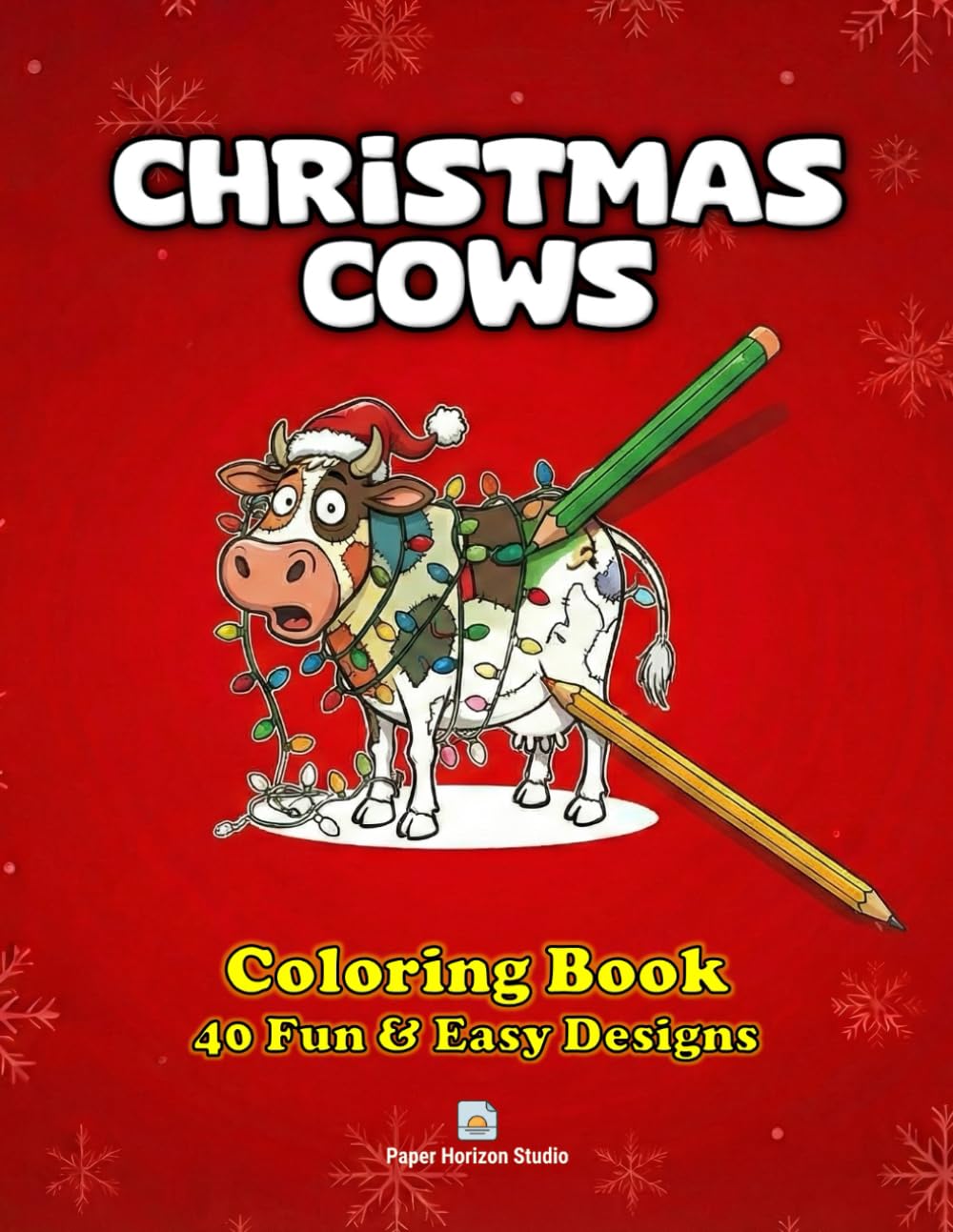 CHRISTMAS COWS: Coloring Book: 40 Bold & Easy Designs for Kids, Teens & Adults - Fun Festive Scenes for Relaxation