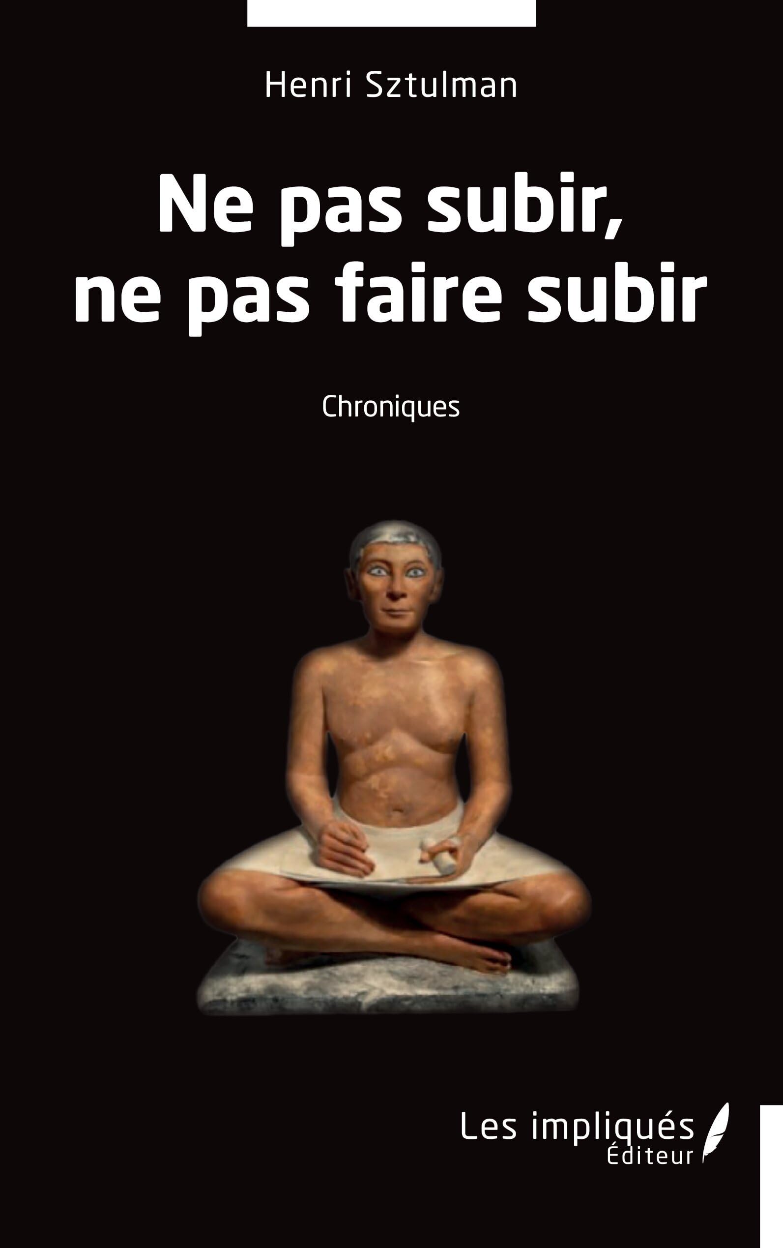 Ne pas subir, ne pas faire subir: Chroniques