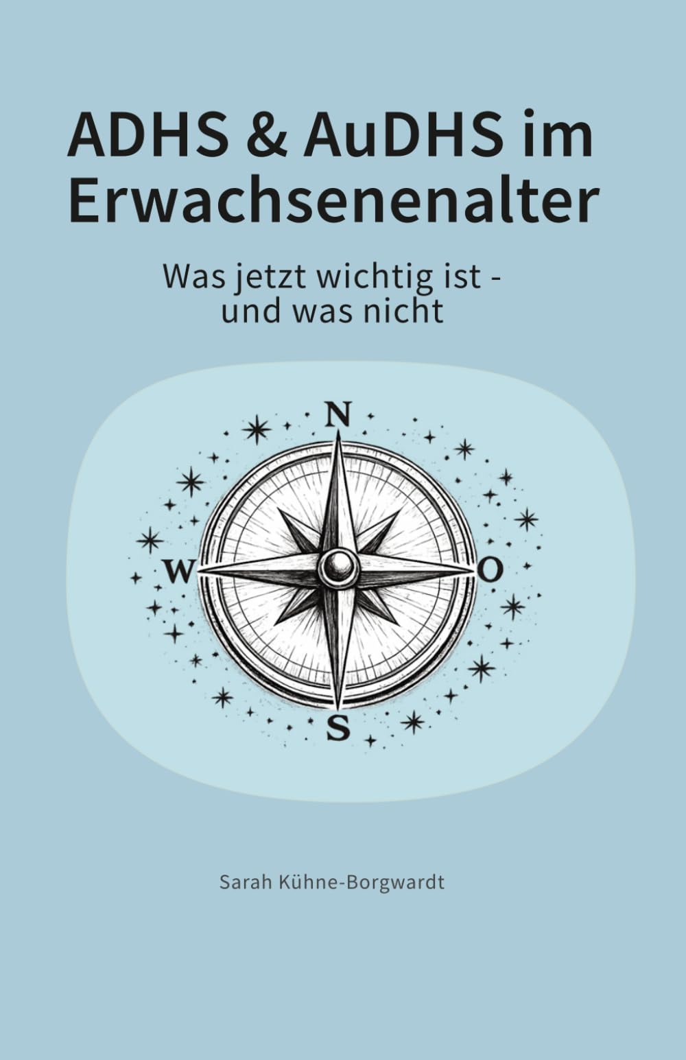 ADHS & AuDHS im Erwachsenenalter: Was jetzt wichtig ist - und was nicht (Kopf an. Alltag auch.)