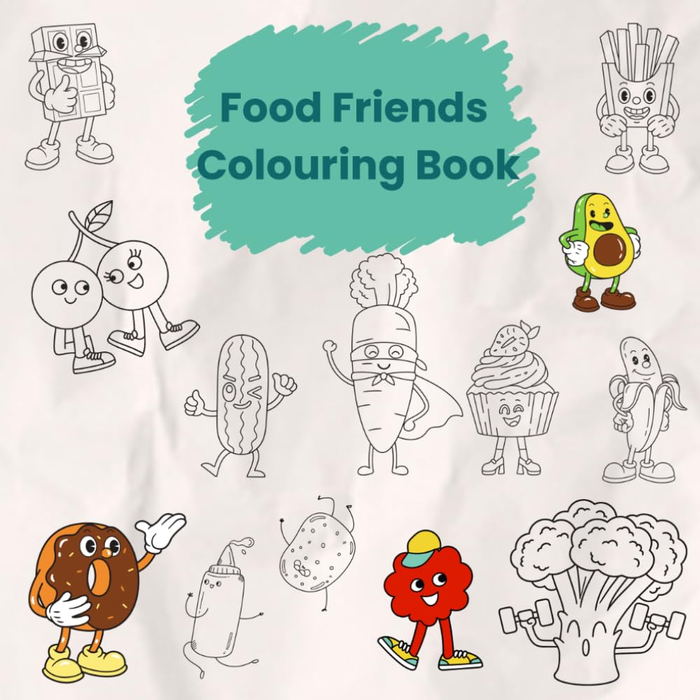 Food Friends Colouring Book for Kids: 30 Fun and Silly Food Characters to colour | Cute and Easy Pages for Ages 3-6