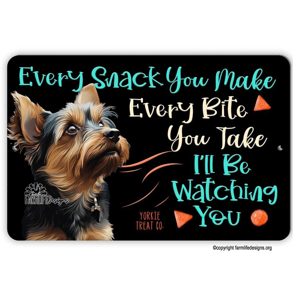 Yorkie treat sign, every snack you make, Yorkshire Terrier dog handmade sign home decor