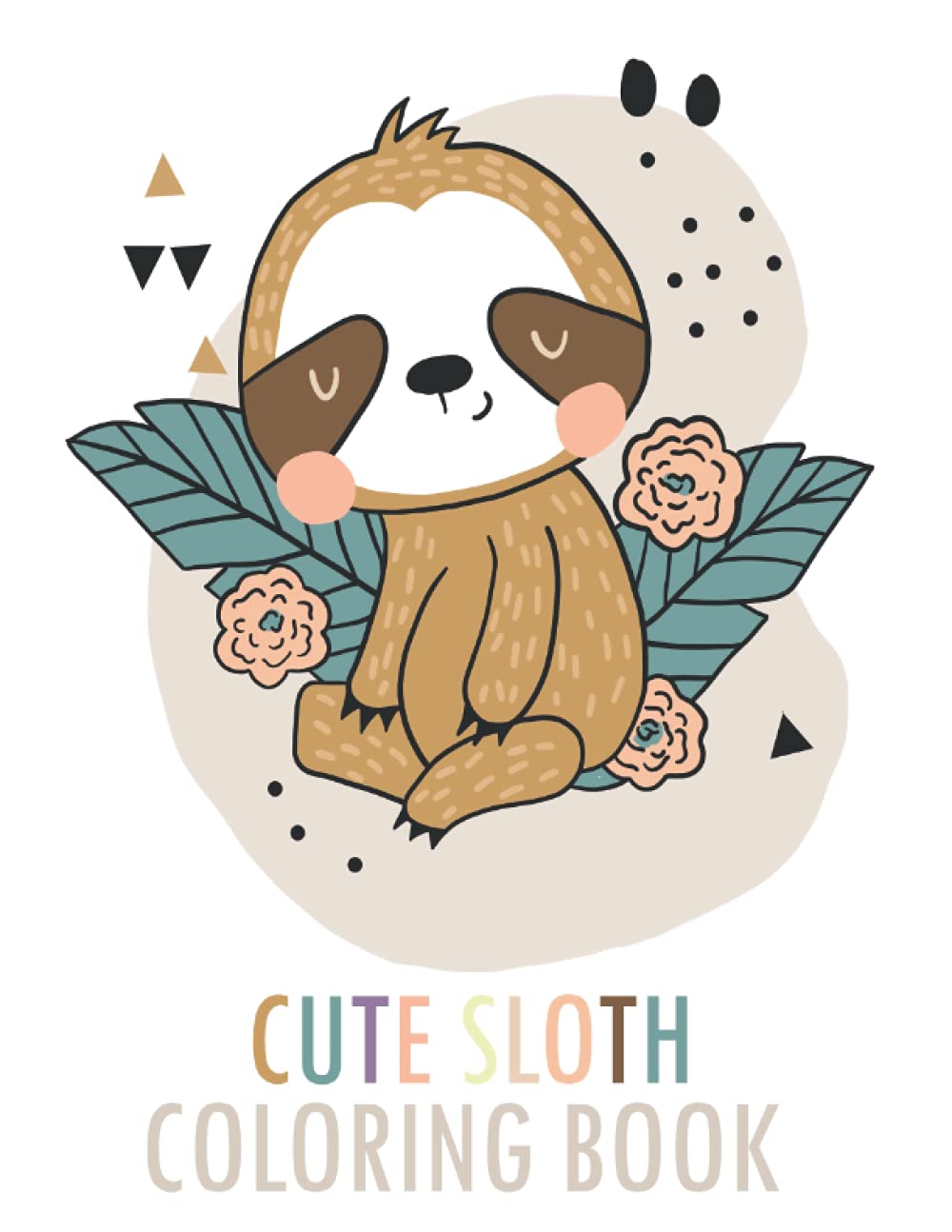 Cute Sloth Coloring Book : Stress Relief Sloth Coloring Book: 50+ Detailed Designs For Adults: Book For Adults With Cute Sloth