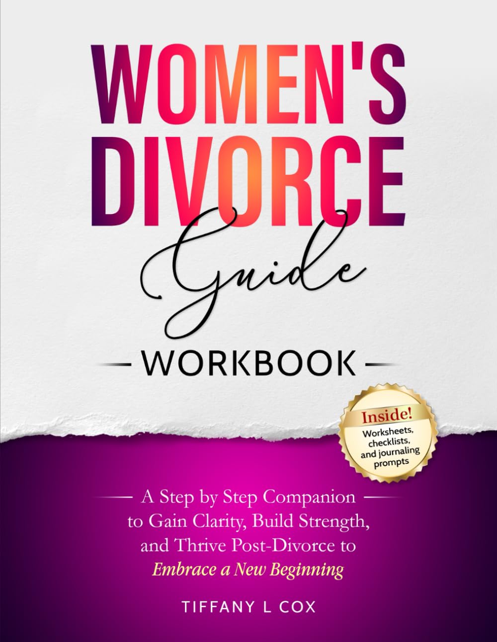 Women's Divorce Guide Workbook: A Step By Step Companion To Gain Clarity, Build Strength, and Thrive Post-Divorce To Embrace a New Beginning