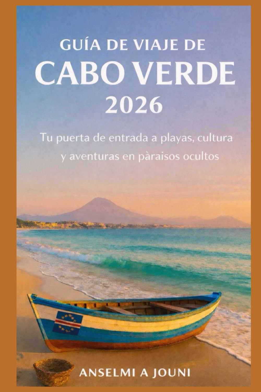 GUÍA DE VIAJE DE CABO VERDE 2026: Tu puerta de entrada a playas, cultura y aventuras en paraísos ocultos