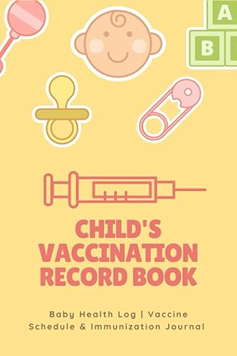 Child's Vaccination Record Book: Baby Health Log | Vaccine Schedule &amp; Immunization Journal | Personal Logbook Keeper Tracker For Newborns|