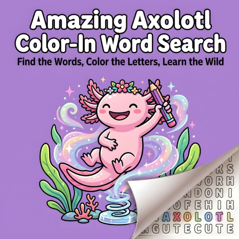 Amazing Axolotl Color-In Word Search: Find the Words, Color the Letters, Learn the Wild