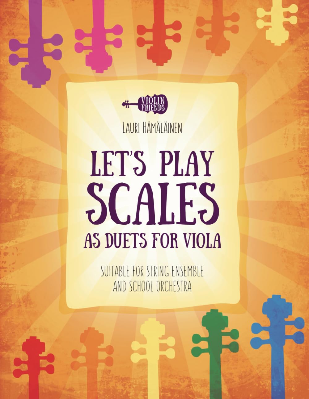 LET'S PLAY SCALES AS DUETS FOR VIOLA: SUITABLE FOR STRING ENSEMBLE AND SCHOOL ORCHESTRA (Viola Method Books for Beginner Viola Students)