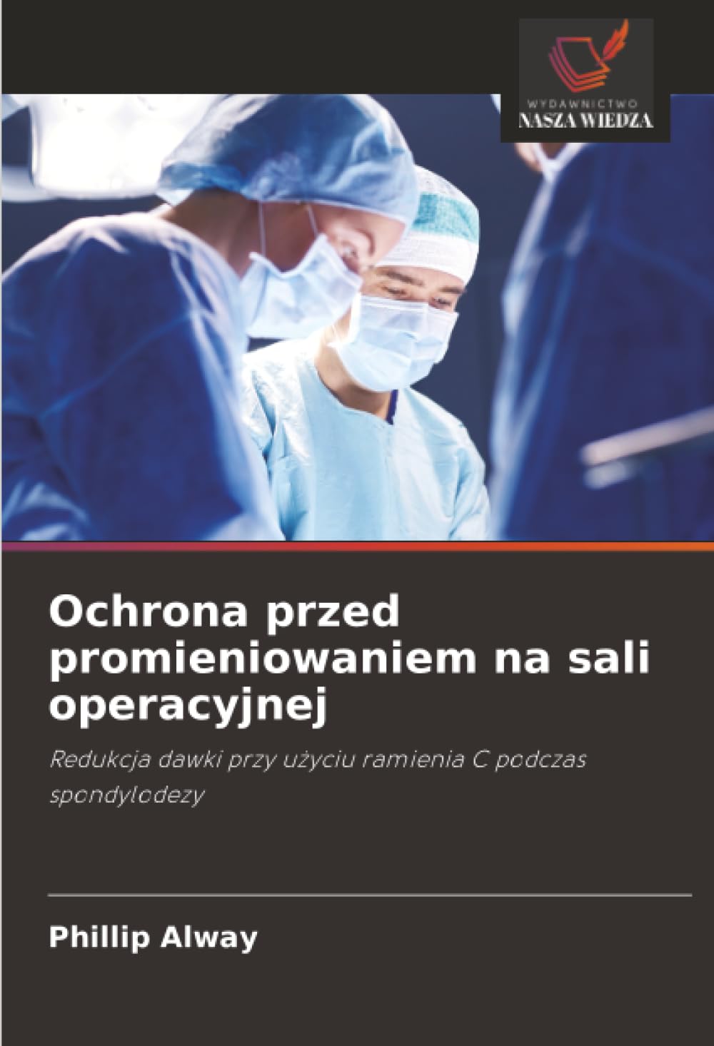 Ochrona przed promieniowaniem na sali operacyjnej: Redukcja dawki przy u¿yciu ramienia C podczas spondylodezy