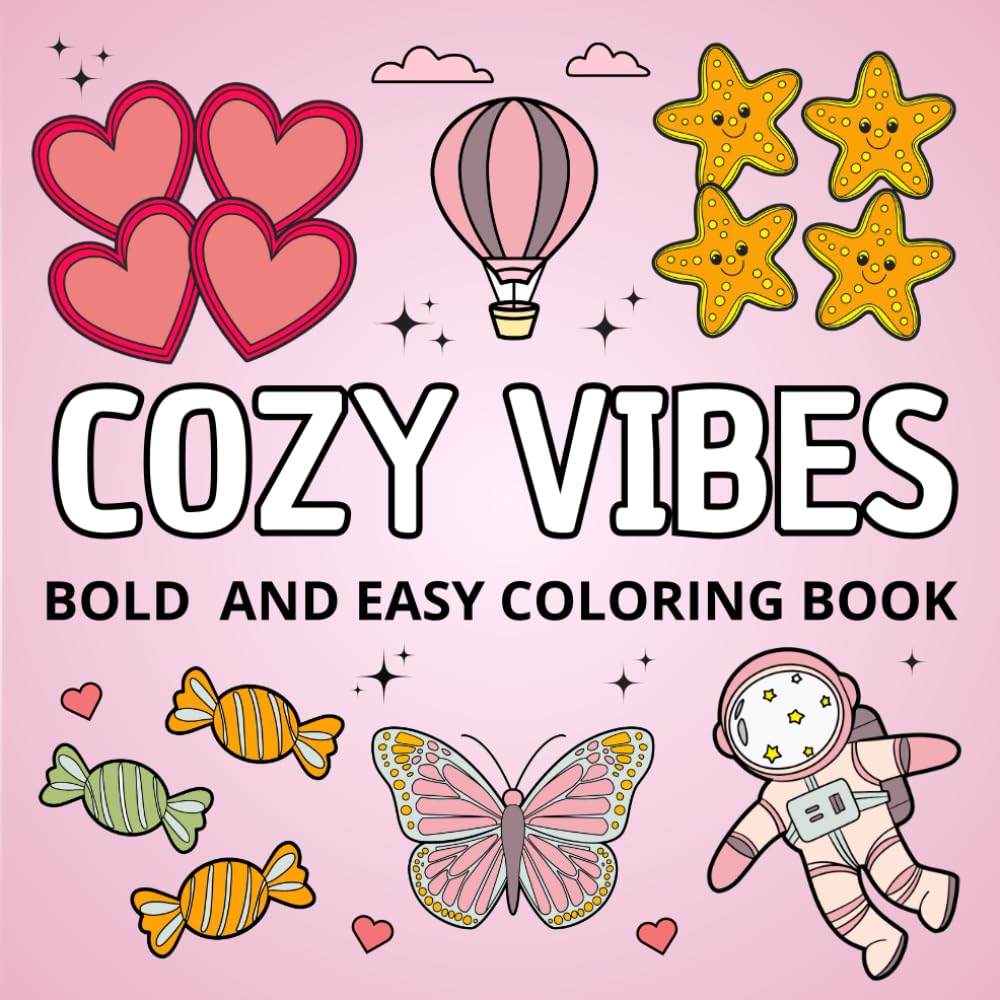 Cozy Vibes: Bold and Easy Coloring Book for Adults and Kids with Simple and Cute Designs to Relax"!