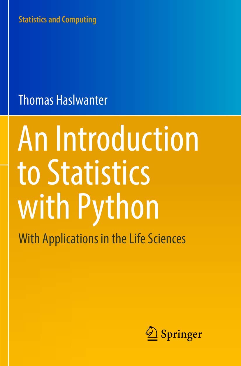 An Introduction to Statistics with Python: With Applications in the Life Sciences (Statistics and Computing)