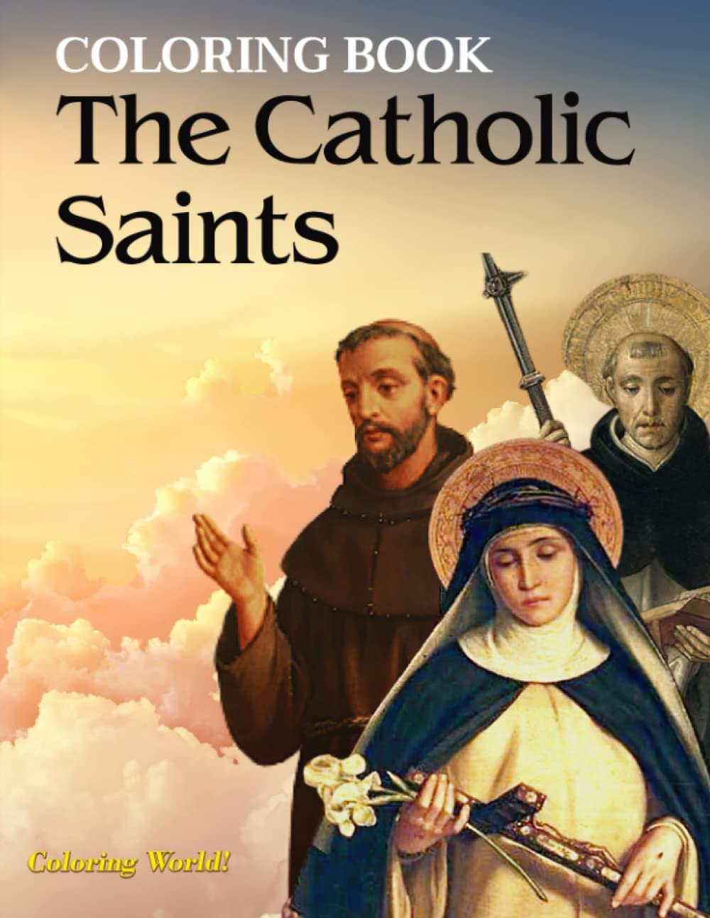 The Catholic Saints Coloring Book: Great Gift Idea For Kids, Vivid Illustrations Of Heavenly Friends For Relaxation And Creativity