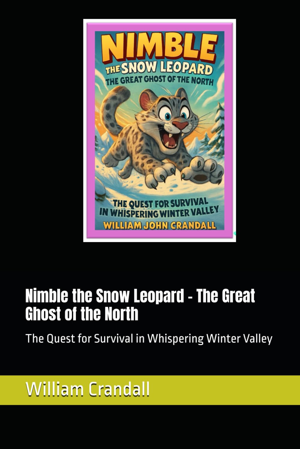 Nimble the Snow Leopard - The Great Ghost of the North: The Quest for Survival in Whispering Winter Valley