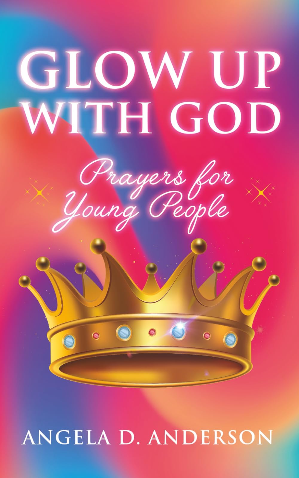 Glow Up With God: Prayers for young people