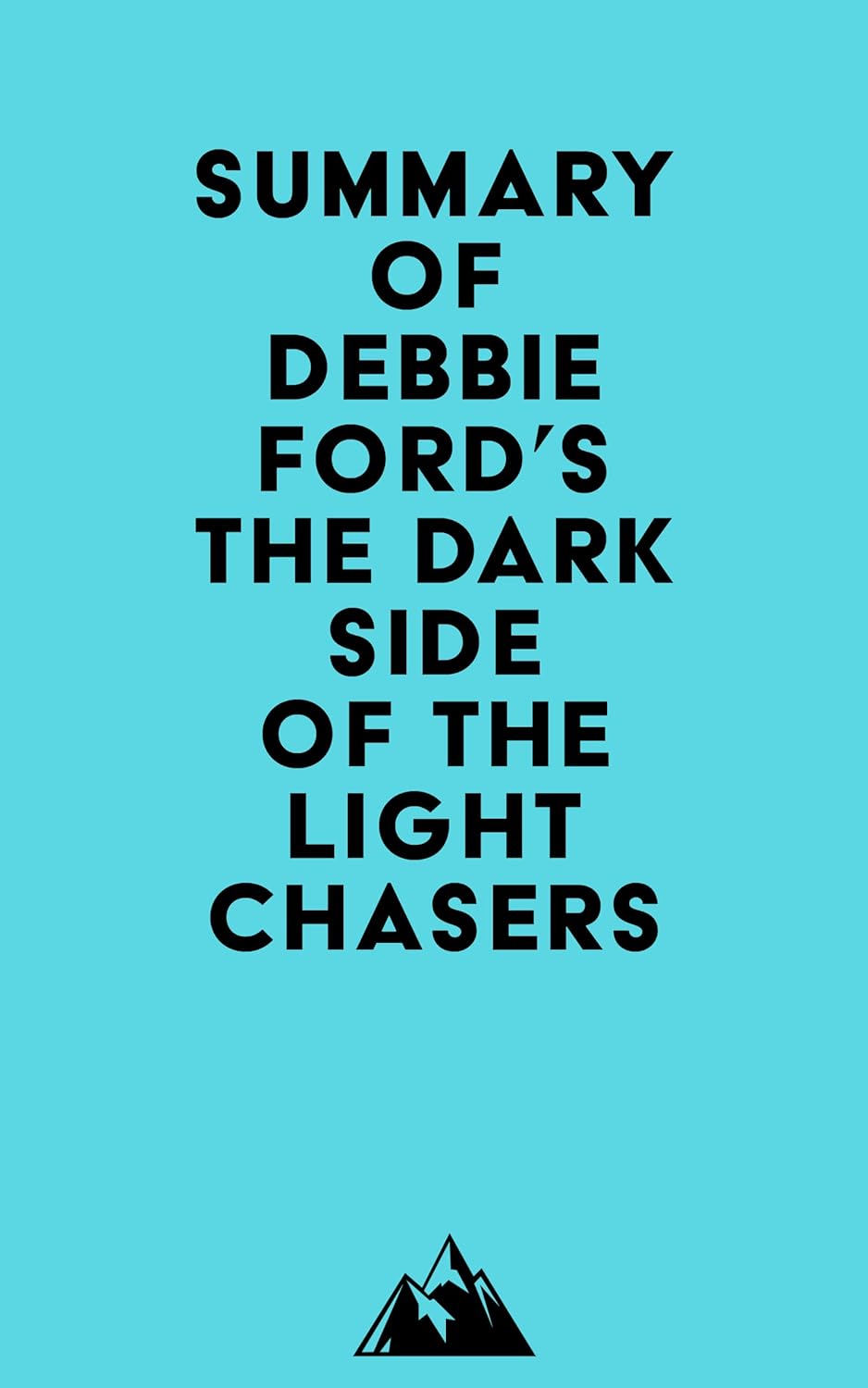 Summary of Debbie Ford's The Dark Side of the Light Chasers Kindle