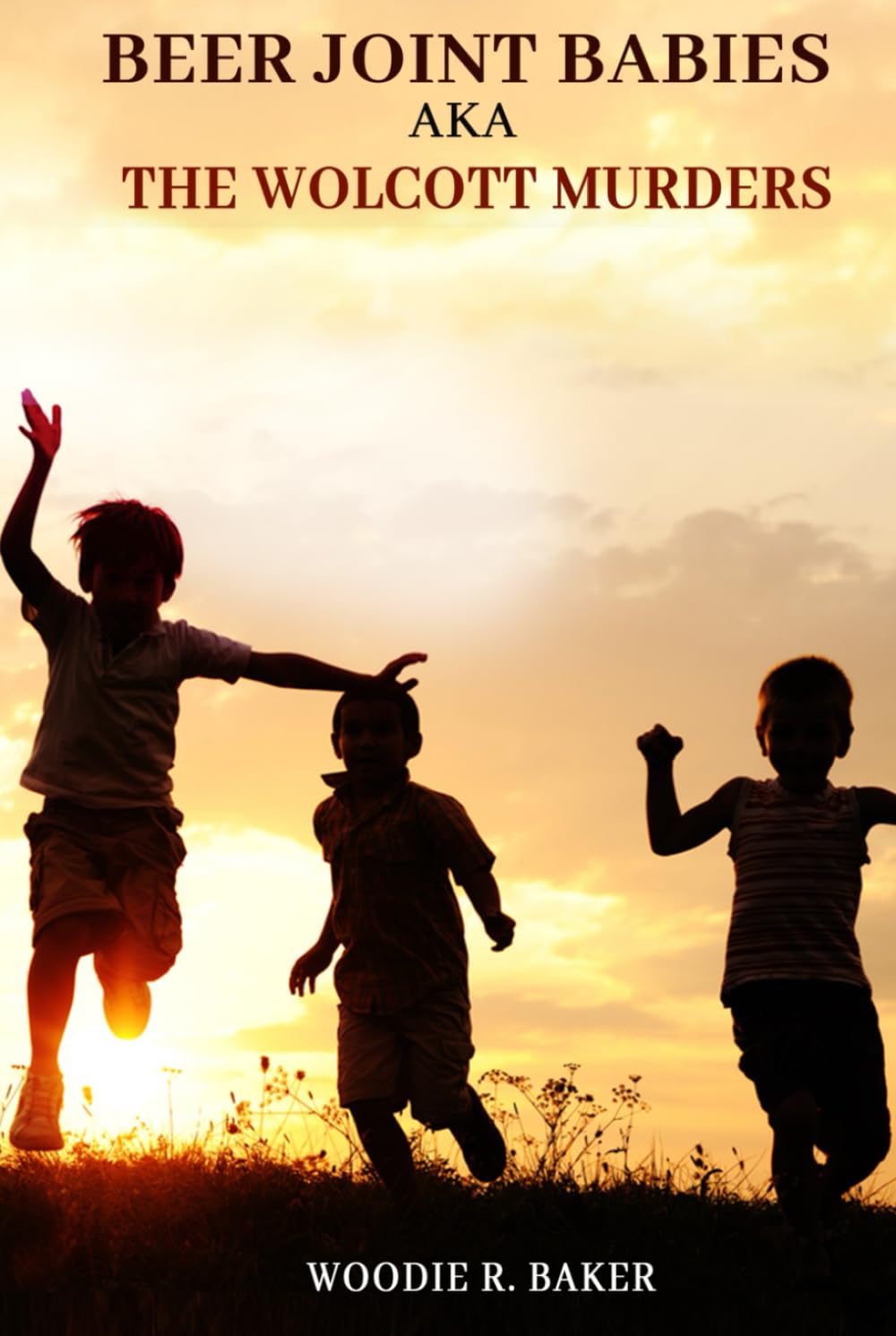 Beer Joint Babies —Aka— The Wolcott Murders