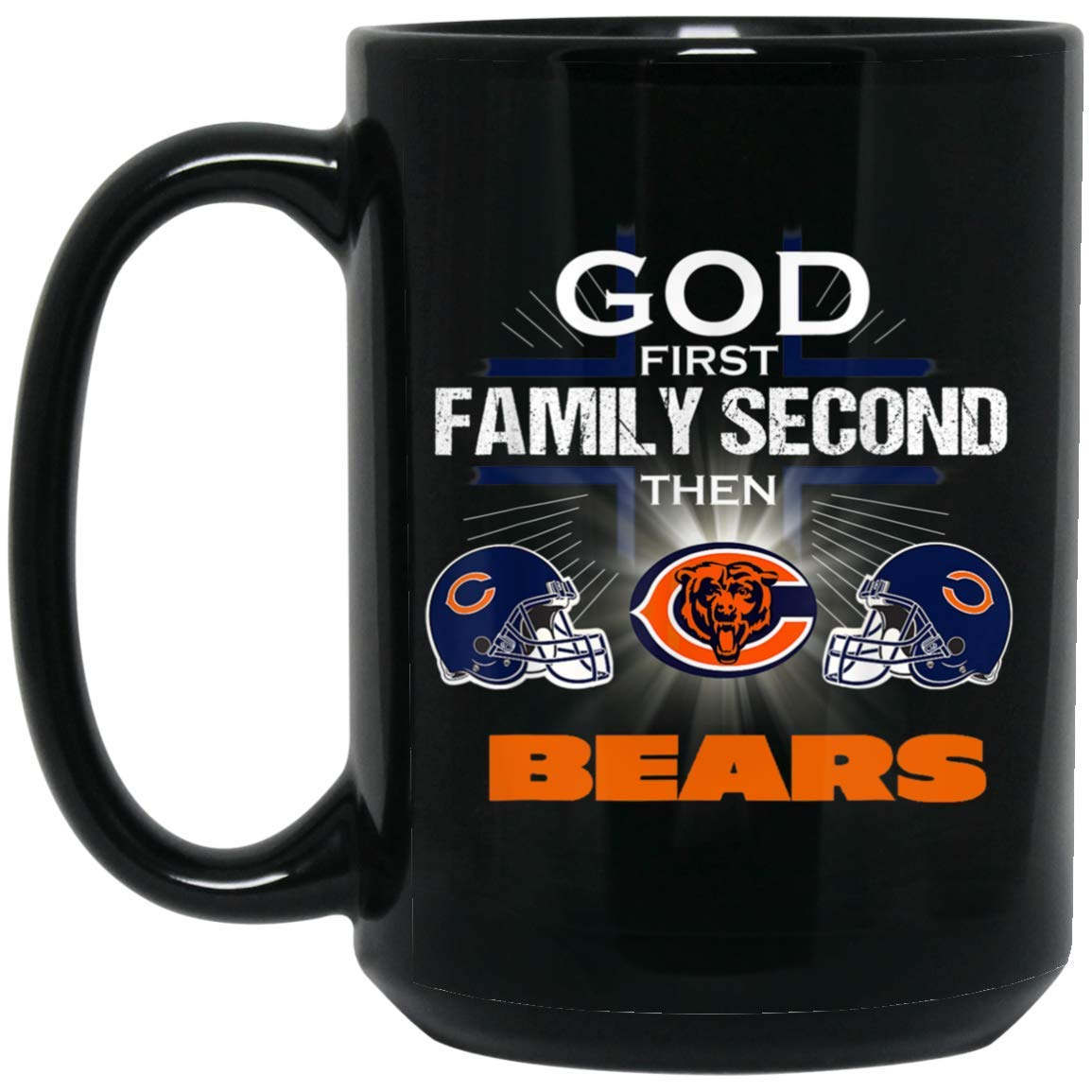 God First Family Second Then Chicago-Bear 11 oz Mug Tea Cups