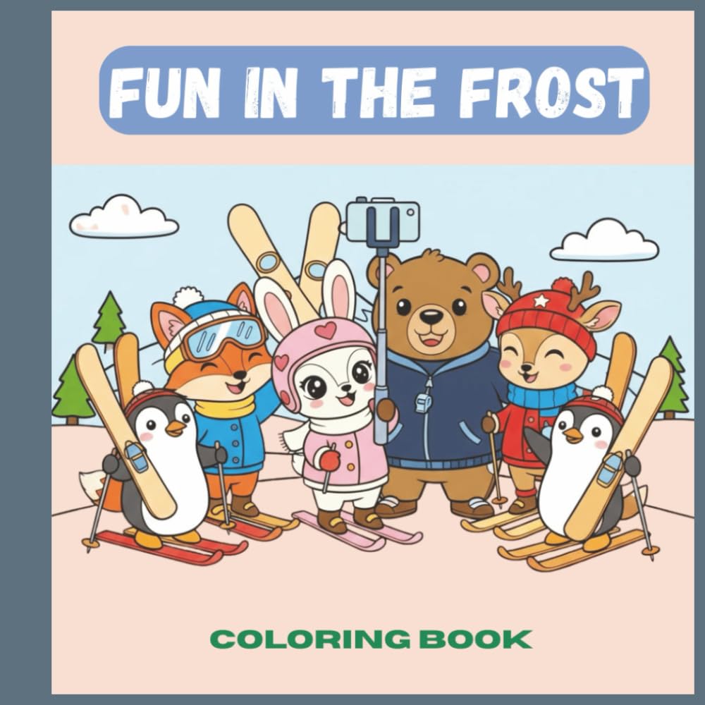 Fun in the Frost | A Cozy Winter Coloring Book Adventure of Friendship, Play, and Joy.