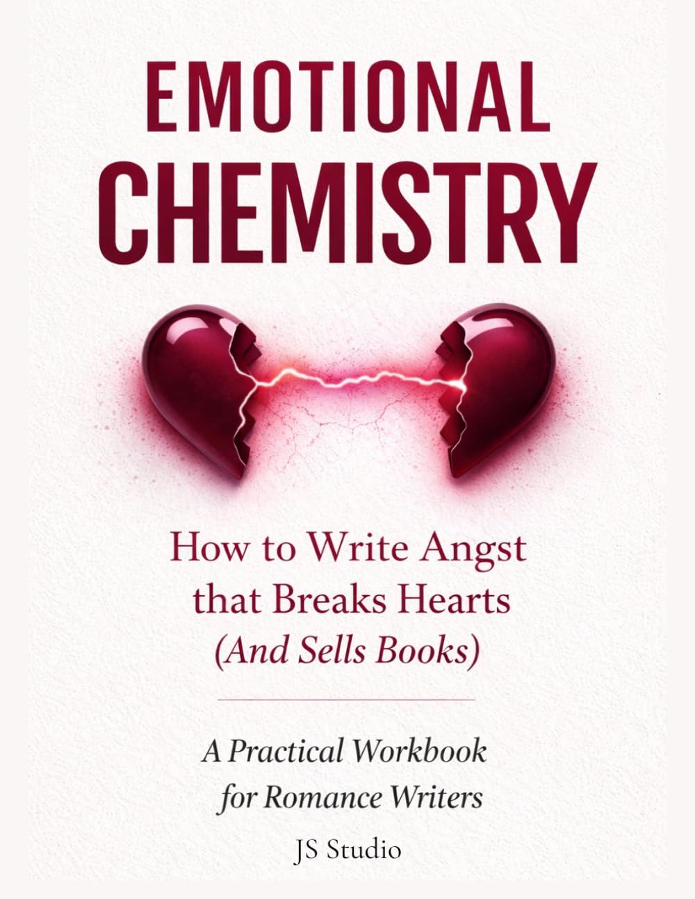 How to Write Angst That Breaks Hearts (and Sells Books): A Practical Workbook for Romance Writers (EMOTIONAL CHEMISTRY)