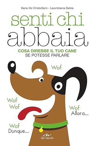 Senti chi abbaia: Cosa direbbe il tuo cane se potesse parlare