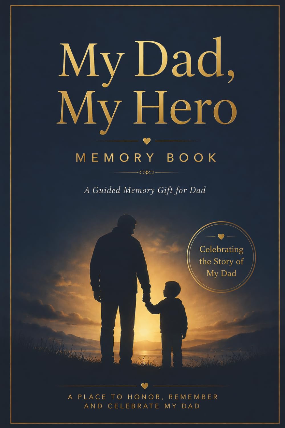 My Dad, My Hero Memory Book: A Heartfelt Father Memory Journal | Guided Prompts, Reflection Pages, Interview Questions & Photo Memory Pages | ... Dad, Father’s Day, Birthday or Keepsake Gift