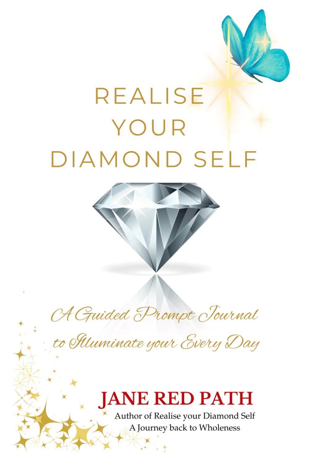 Realise your Diamond Self: A Guided Prompt Journal to Illuminate your Every Day