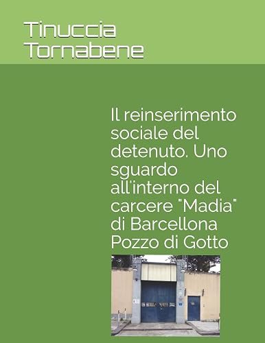 Il reinserimento sociale del detenuto. Uno sguardo all'interno del carcere "Madia" di Barcellona Pozzo di Gotto
