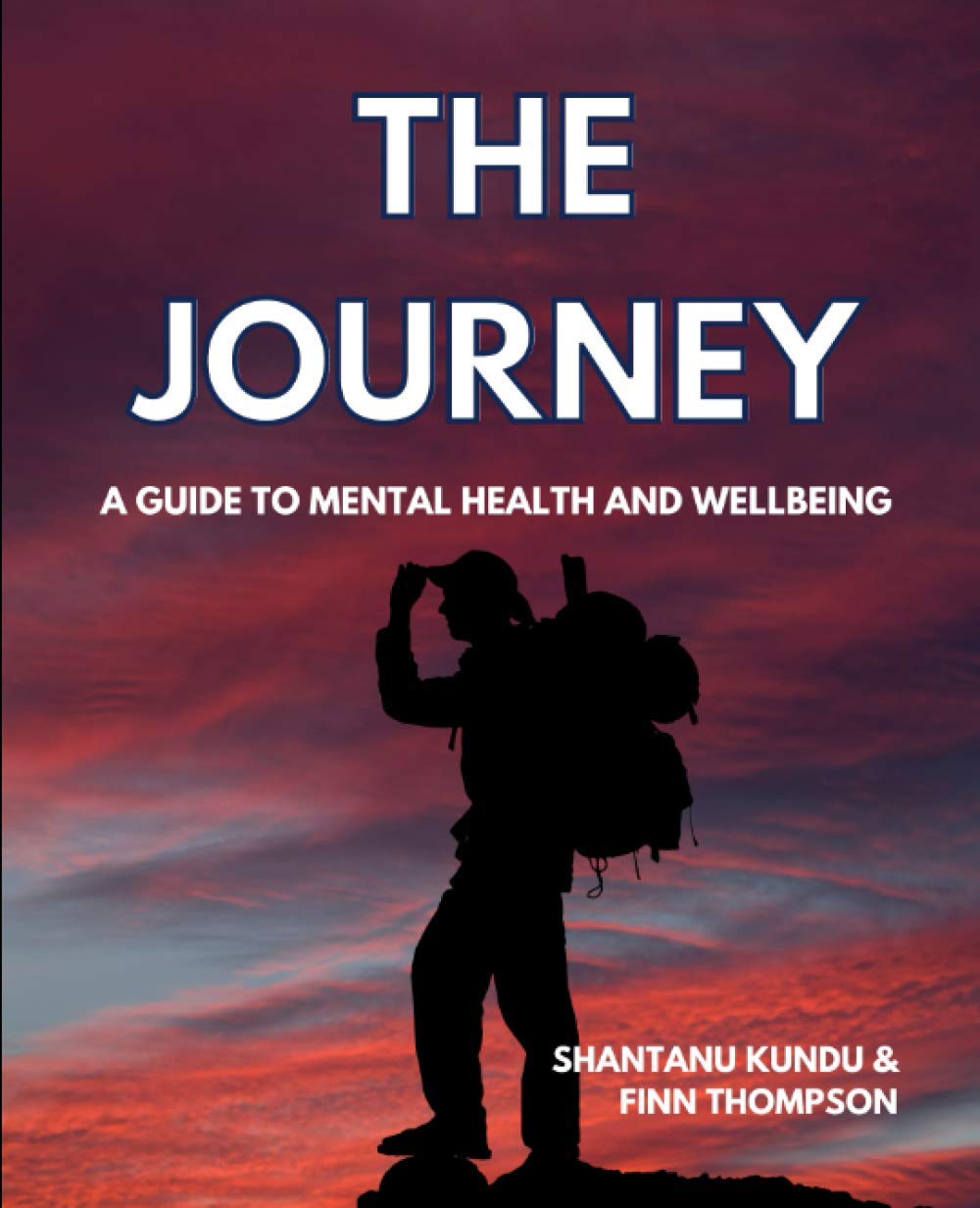 The Journey: A Guide on Mental Health and Wellbeing - Shantanu Kundu and Finn Thompson